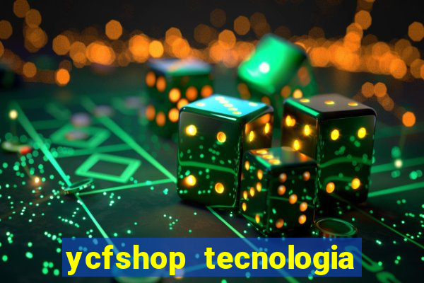 ycfshop tecnologia em ecommerce ltda jogos